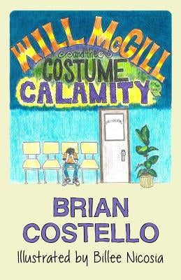 Will McGill and the Costume Calamity by Nicosa, Billee