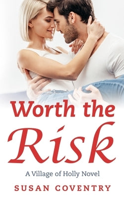 Worth the Risk: A Village of Holly Novel by Coventry, Susan