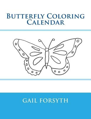 Butterfly Coloring Calendar by Forsyth, Gail