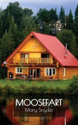 Moosefart: A Man, a Woman, and a Shattered Dream by Snyder, Mary