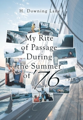 My Rite of Passage During the Summer of '76 by Lane, H. Downing