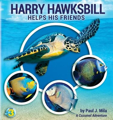 Harry Hawksbill Helps His Friends by Mila, Paul