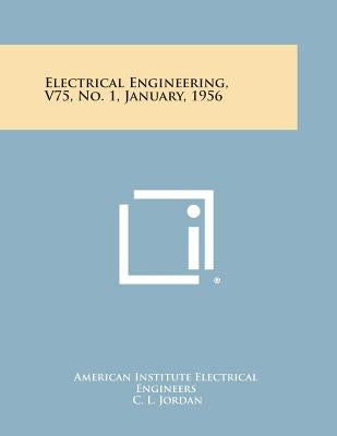 Electrical Engineering, V75, No. 1, January, 1956 by American Institute Electrical Engineers