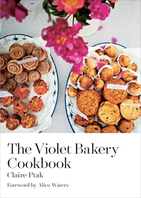 The Violet Bakery Cookbook by Ptak, Claire