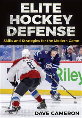 Elite Hockey Defense: Skills and Strategies for the Modern Game by Cameron, Dave