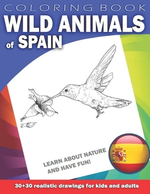 WILD ANIMALS OF SPAIN Coloring Book for Kids & Adults: Learn about nature and have fun! 30 x 30 realistic drawings by Shawe, Mark
