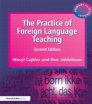 The Practice of Foreign Language Teaching by Cajkler, Wasyl