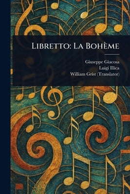 Libretto: La Bohème by Giacosa, Giuseppe