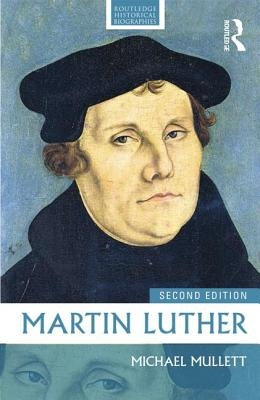 Martin Luther by Mullett, Michael A.