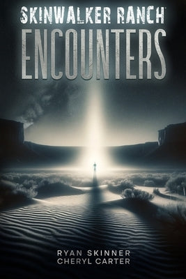Skinwalker Ranch: Encounters by Skinner, Ryan