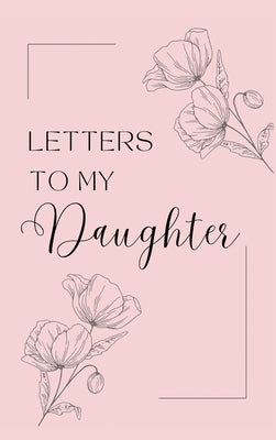 Letters to My Daughter: A collection of memories and timeless wisdom (hardback) by Bell, Lulu and