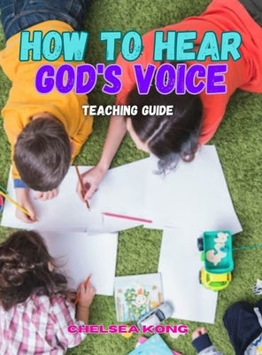 How to Hear God's Voice Teaching Guide by Kong, Chelsea