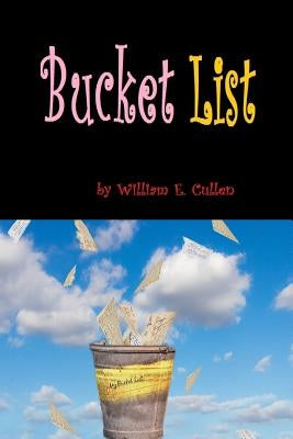 Bucket List: 50 Pages for Your Bucket Lists by Cullen, William E.