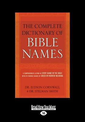 The Complete Dictionary of Bible Names (Large Print 16pt) by Smith, Stelman