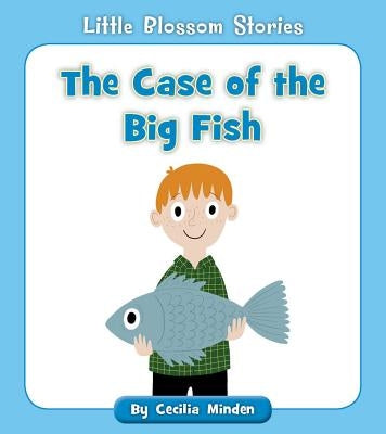 The Case of the Big Fish by Minden, Cecilia