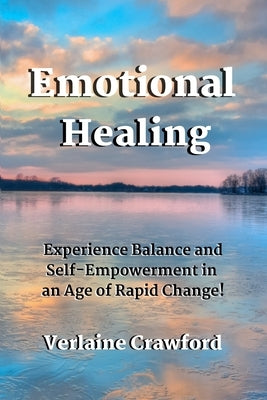 Emotional Healing: Experience Balance and Self Empowerment in an Age of Rapid Change! by Crawford, Verlaine Katherin