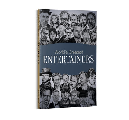 World's Greatest Entertainers: Biographies of Inspirational Personalities for Kids by Wonder House Books