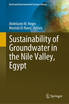 Sustainability of Groundwater in the Nile Valley, Egypt by Negm, Abdelazim M.