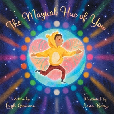 The Magical Hue of You: A Story of Where We Come from and Why We Are Here by Grestoni, Leigh