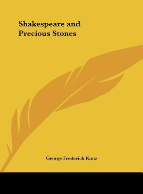 Shakespeare and Precious Stones by Kunz, George Frederick