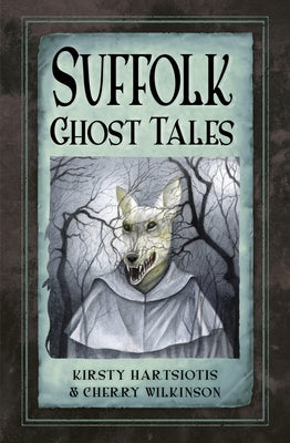 Suffolk Ghost Tales by Hartsiotis, Kirsty