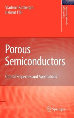 Porous Semiconductors: Optical Properties and Applications by Kochergin, Vladimir