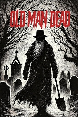 Old Man Dead by Sircy, Allen