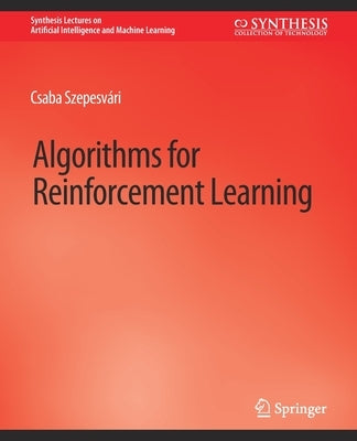 Algorithms for Reinforcement Learning by Grossi, Csaba