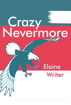 Crazy Nevermore by Writer, Elaine