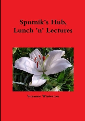 Sputnik's Hub, Lunch 'n' Lectures by Winterton, Suzanne