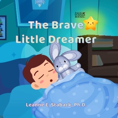 The Brave Little Dreamer by Staback, Leanne E.