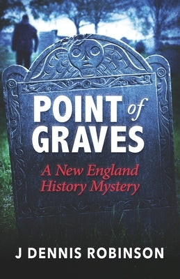 Point of Graves: A New England History Mystery by Robinson, J. Dennis