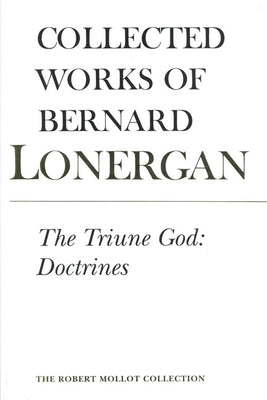 The Triune God: Doctrines, Volume 11 by Lonergan, Bernard