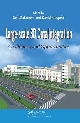 Large-scale 3D Data Integration: Challenges and Opportunities by Zlatanova, Sisi