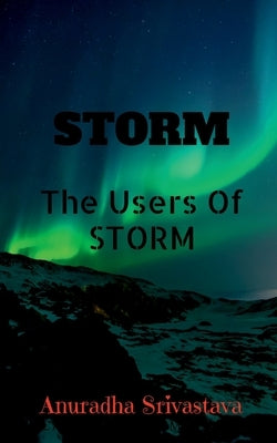Storm: The Users Of STORM by Srivastava, Anuradha