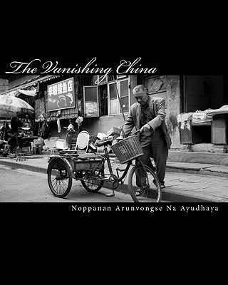 The Vanishing China: Views of untouched China on modern days by Na Ayudhaya, Noppanan Arunvongse