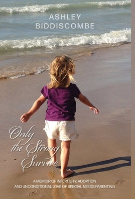 Only the Strong Survive by Biddiscombe, Ashley