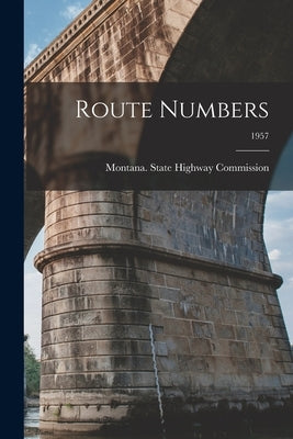 Route Numbers; 1957 by Montana State Highway Commission