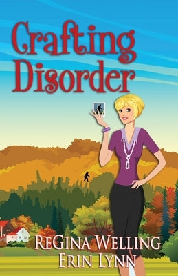 Crafting Disorder: Quirky Cozy Mysteries by Welling, Regina