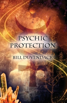 Psychic Protection by Duvendack, Bill