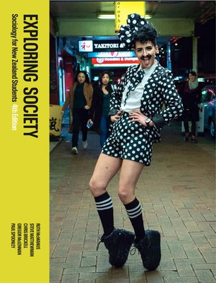 Exploring Society: Sociology for New Zealand Students, 4th Edition by Brickell, Chris