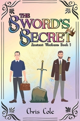 The Sword's Secret: Ancient Wonders: Book 1 by Cole, Chris