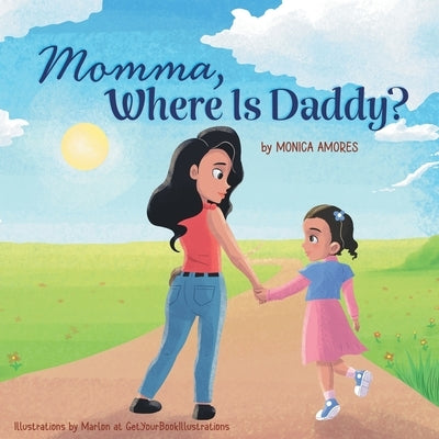 Momma, Where Is Daddy? by Amores, Monica