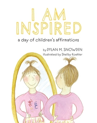 I Am Inspired: A Day od Affirmations by Snowden, Dylan