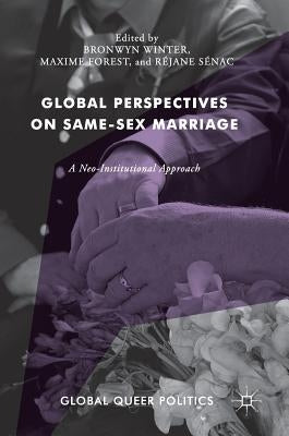 Global Perspectives on Same-Sex Marriage: A Neo-Institutional Approach by Winter, Bronwyn
