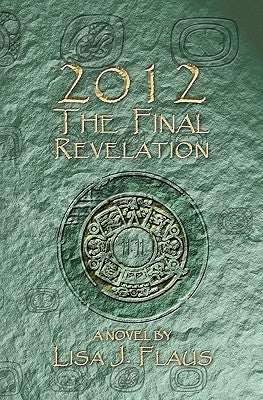 2012 The Final Revelation by Flaus, Lisa J.