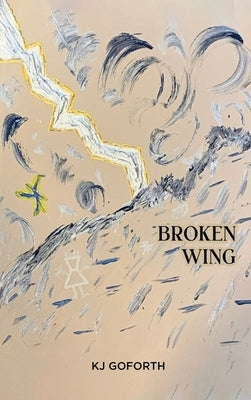 Broken Wing by Kj Goforth