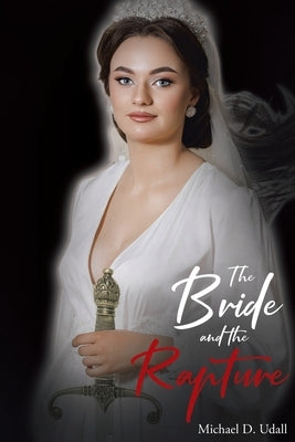 The Bride and the Rapture by Udall, Michael D.