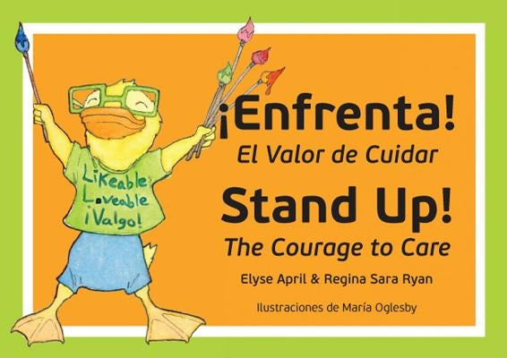 Stand Up! Enfrenta!: The Courage to Care / El Valor de Cuidar by April, Elyse
