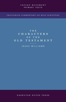 The Characters of the Old Testament by Williams, Isaac